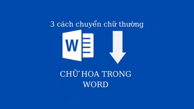 Đổi chữ thường thành chữ hoa trong Word - Việc đổi chữ thường thành chữ hoa trong Word dường như là một việc đơn giản nhưng không phải ai cũng biết cách thực hiện. Với những hình ảnh minh họa và hướng dẫn cụ thể, bạn sẽ có thể thực hiện việc này một cách nhanh chóng và dễ dàng nhất.